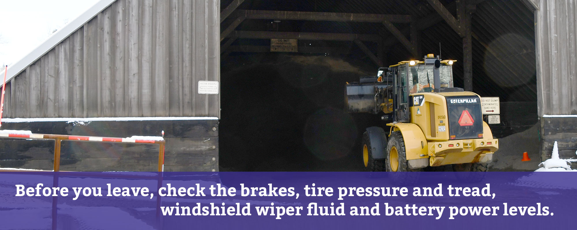 Before you leave, check the brakes, tire pressure and tread, windshield wiper fluid and battery power levels.