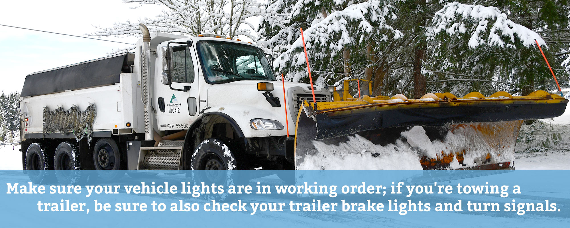 Make sure your vehicile lights are in working order; if you're towing a trailer, be sure to also check your trailer brake lights and turn signals.