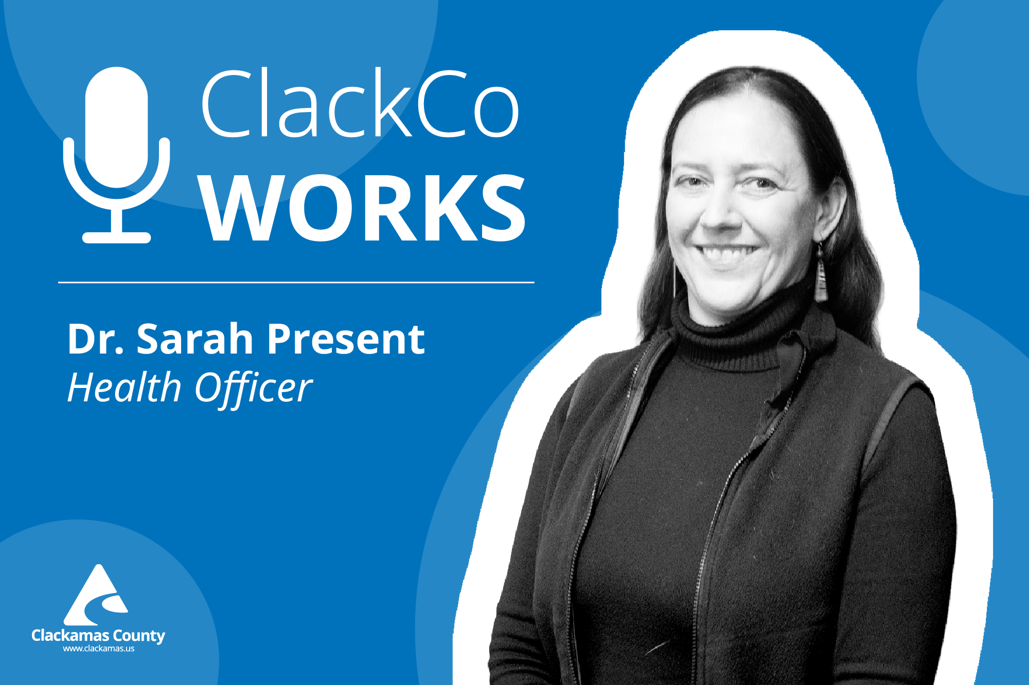 ClackCo Works, Dr. Sarah Present, Health Officer