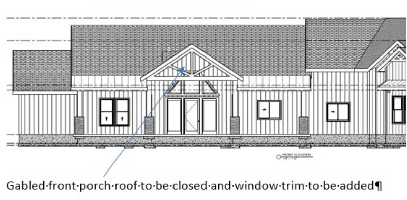 Gabled front porch roof to be closed and window trim to be added