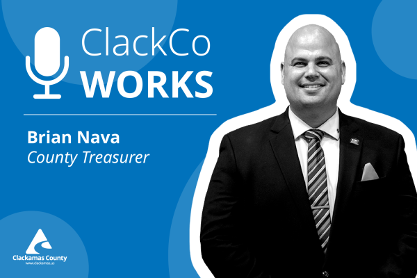 ClackCo Works podcast graphic of Brian Nava, Clackamas County Treasurer